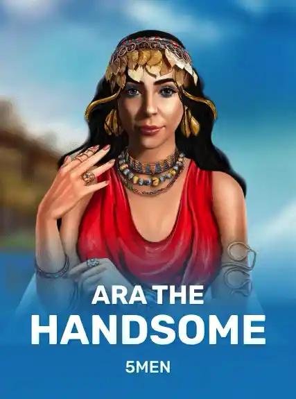 Ara the Handsome