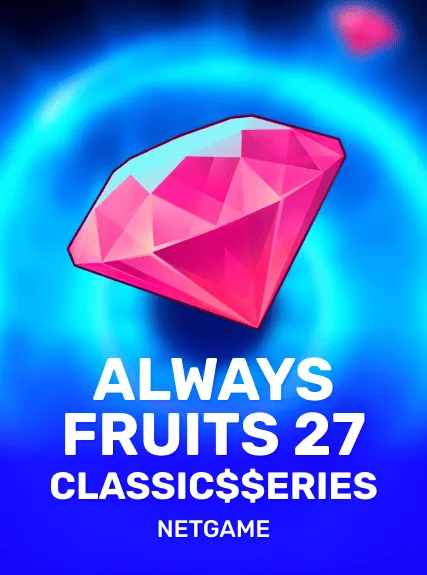 Always Fruits 27: Classic$$erieS